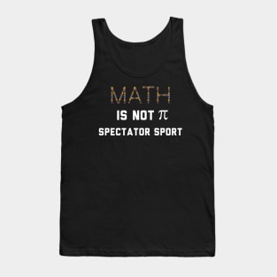 Math Is Not A Spectator Sport Tank Top